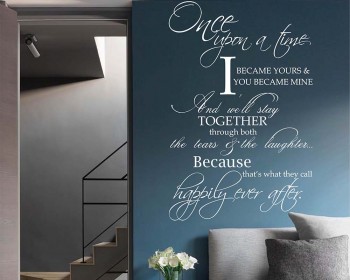 Once upon a time, I became yours & you became mine - A True Love Story Quotes Wall Art Stickers